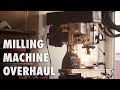 Milling Machine Restoration, Overhaul and Base Build Milling Machine Restoration, Overhaul and Base Build