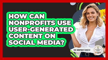 How Can Nonprofits Use User-generated Content On Social Media? - The Nonprofit Digest