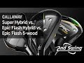 Callaway Super Hybrid vs. Epic Flash Hybrid vs. Epic Flash 5Wood Test |Trackman Testing & Comparison