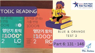 GIẢI CHI TIẾT - TOEIC CAM XANH - Reading Test 2-Part 6:131-146