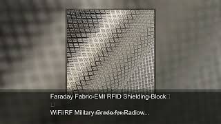 Faraday Fabric-EMI RFID Shielding-Block WiFi/RF Military Grade for Radiowave Microwave and Othe