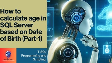 How to calculate age in SQL Server based on Date of Birth - Part 1