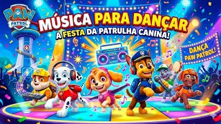 PATRULHA CANINA | MÚSICA PARA DANÇAR | FESTA