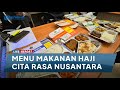 Mencicipi Menu Makanan Jemaah Haji Bercitarasa Nusantara