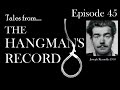 Tales from The Hangman's Record.  Episode Forty Five  Joseph Reynolds &ndash; 17th November 1953 Leicester