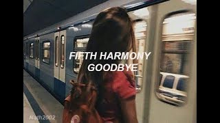 Goodbye - Fifth Harmony Sub. Español