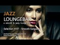 Jazz loungebar  selection 47 smooth eargasm 2018 smooth jazz lounge music