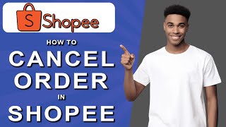 How to cancel order in shopee (2024)