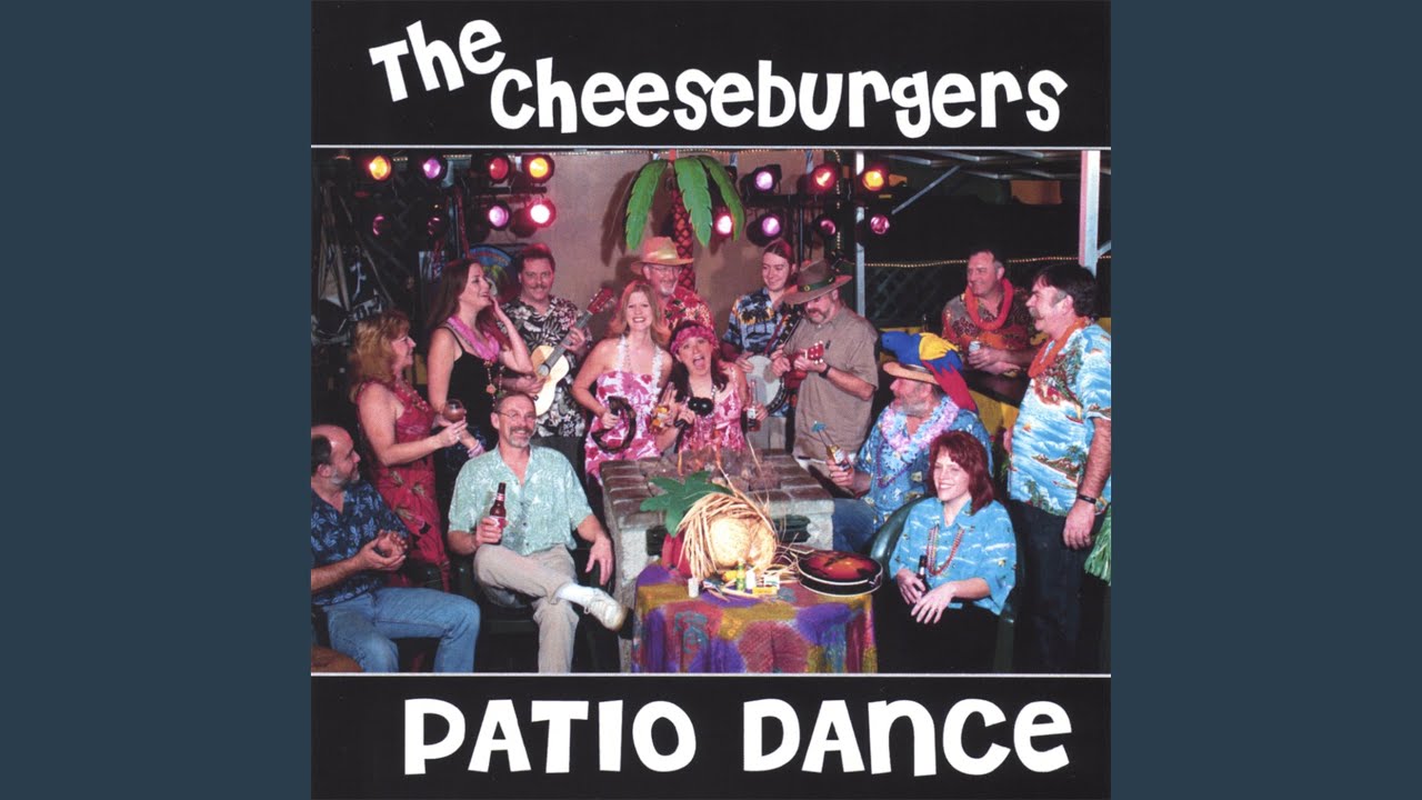 The Cheeseburgers' Patio Dance.