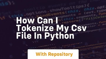 How can I tokenize my CSV file in Python