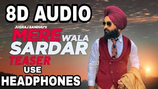 MERE WALA SARDAR : JUGRAJ SANDHU |8D AUDIO | 8D MUSICS