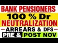 Bank pensioners update - 100 % DR NEUTRALIZATION & ARREARS