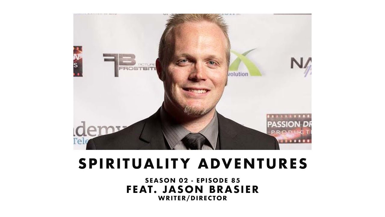 Making Movies - Spirituality Adventures feat Jason Brasier
