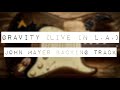 Gravity live in l a  john mayer backing track  where the light is