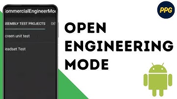 HOW to open Engineering mode on android ?