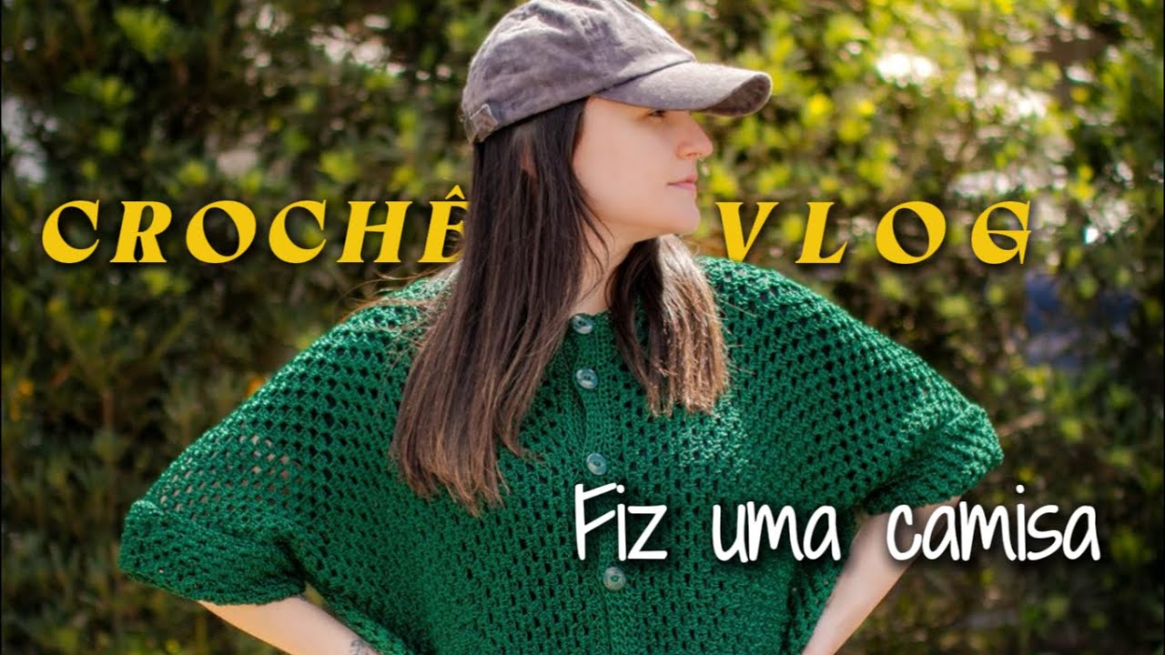 Crochê vlog | fiz uma camisa de crochê
