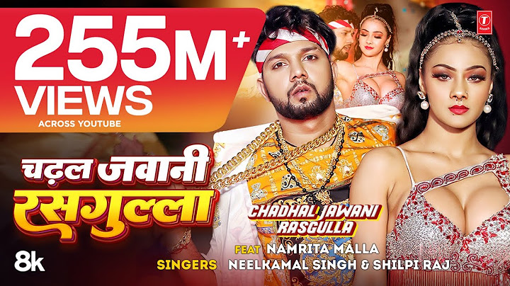 #Video | चढ़ल जवानी रसगुल्ला | #Neelkamal Singh & #Shilpi Raj | #Namrita Malla | Bhojpuri Song 2023