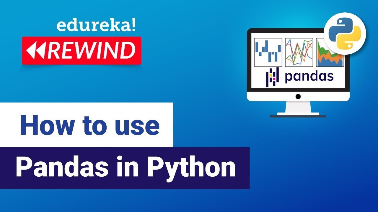 How to use Pandas in Python | Python Pandas Tutorial  | Python Tutorial  |  Edureka  Rewind