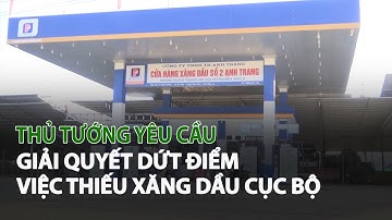 Thủ Tướng yêu cầu giải quyết dứt điểm việc thiếu Xăng Dầu cục bộ| VTC14