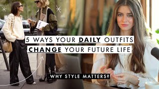 5 Ways Your Daily Outfit Choices *CHANGE* Your Future Life