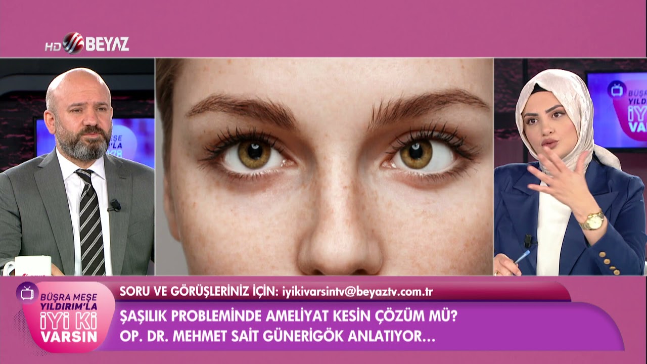BEYAZ TV//İYİ Kİ VARSIN//OP. DR. MEHMET SAİT GÜNERİGÖK-GÖZ SAĞLIĞI VE HASTALIKLARI UZMANI