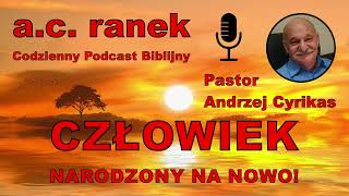 1877. Człowiek narodzony na nowo! - Pastor Andrzej Cyrikas #chwe #andrzejcyrikas