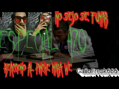 GaiiO Reaccona A: El Pinche Mara - No Dejo De Fumar (VIDEO OFICIAL) ESP. 420