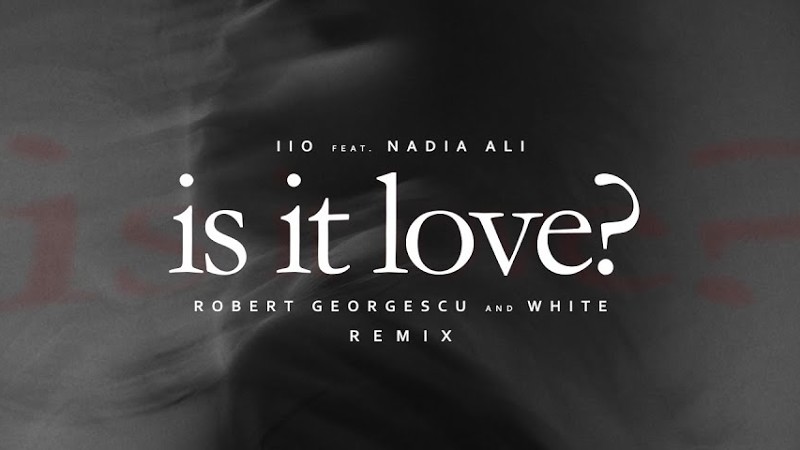 Iio - Is It Love (Robert Georgescu And White Remix) Feat. Nadia Ali