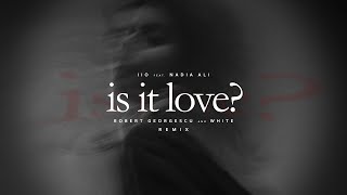 iiO - Is It Love (Robert Georgescu and White Remix) feat. Nadia Ali