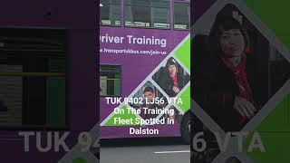 TUK 9402 LJ56 VTA On The Training Fleet Spotted In Dalston #busvlogs #busspotting #busspotting