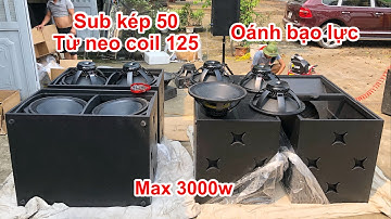Sub kép 50 chuyên nện sân khấu của DVH , từ neo coil 125 . Lh 0363553277