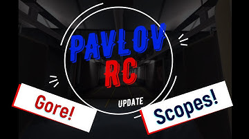 The Pavlov RC Update! (Gore, Scopes, and More!)