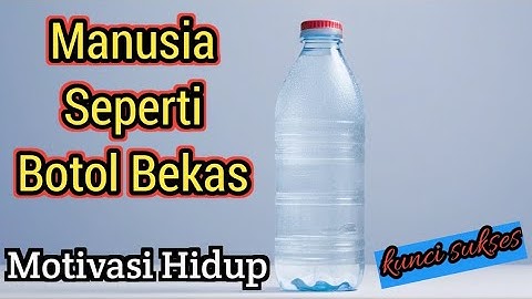 cerita inspiratif tentang botol bekas: video motivasi