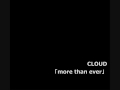 CLOUD「more than ever」