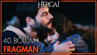 Hercai 40 Bölüm Fragmanı