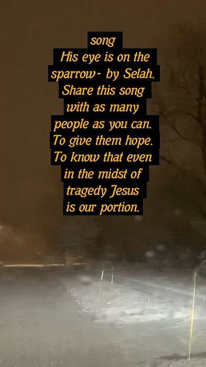 Selah His Eye Is On The Sparrow Hello there listen to the song His eye is on the sparrow by selah