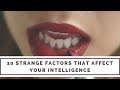 10 Strange Things That Affect Your Intelligence - #FactsFaculty