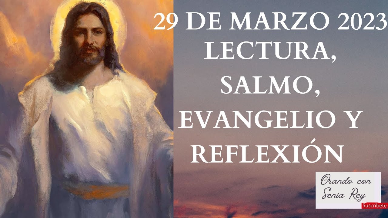 29 de marzo 2023 "lectura, salmo, evangelio y reflexión de la misa ...