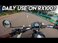 Is rx100 good for daily riding  rx owner experience 