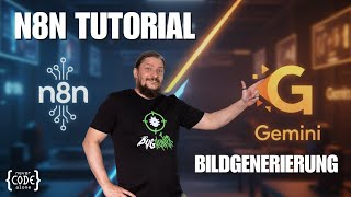 N8N Tutorial: Bilder generieren mit Gemini statt OpenAI