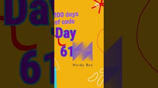 Day 61 of 100 days of code.
