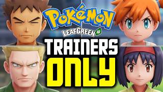 Can You Beat Pokemon Leaf Green ONLY Fighting Trainers?