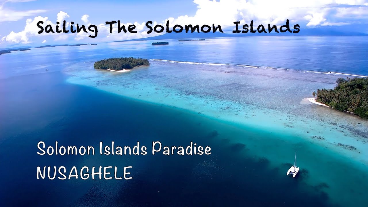 Episode 55  – Sailing Catamaran Escape – Solomon Islands Paradise – Nusaghele