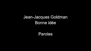 Video thumbnail of "Jean-Jacques Goldman-Bonne idée-paroles"