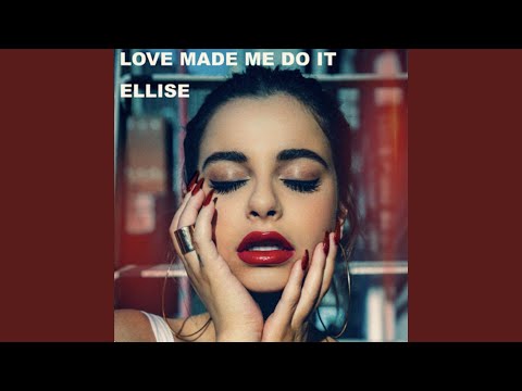 Love Made Me Do It - Ellise