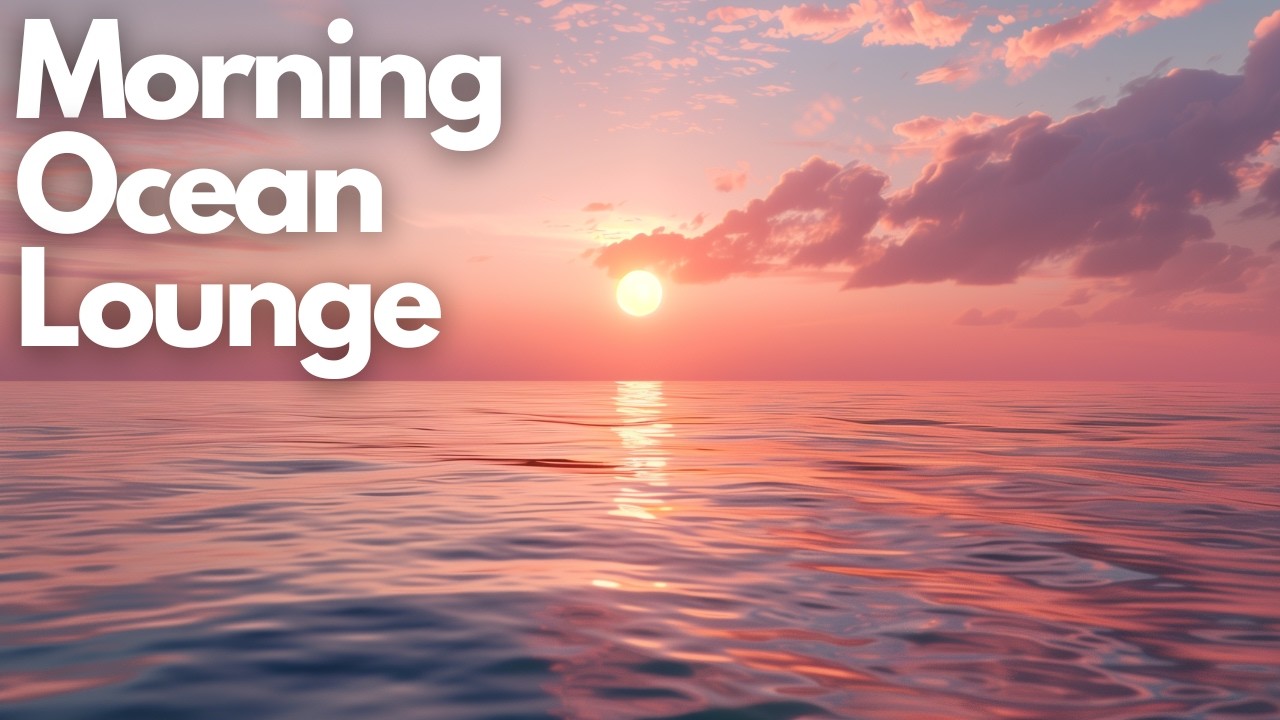 Golden Sunrise Over the Ocean | Morning Ocean Lounge