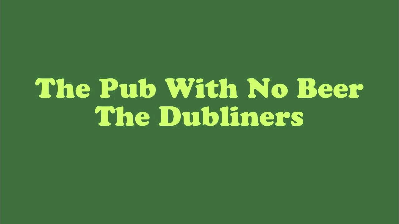 The Pub With No Beer - The Dubliners The Pub With No Beer - The Dubliners