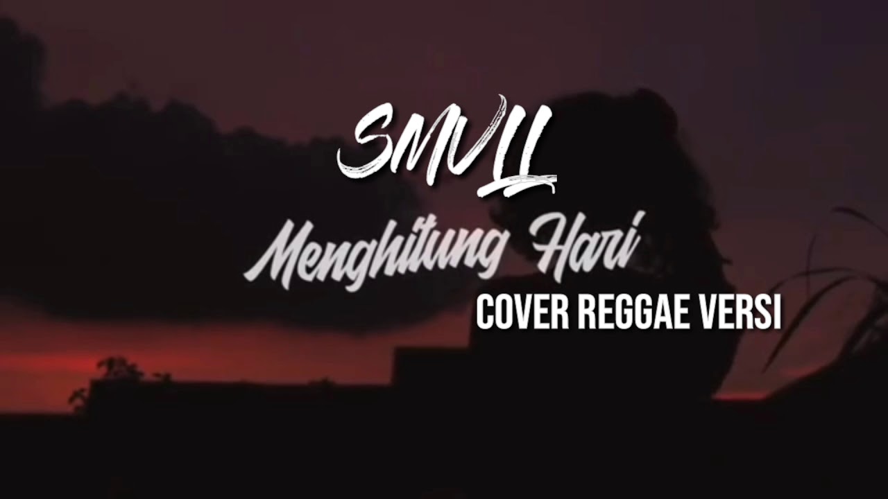 Smvll Menghitung Hari 2 Versi Reggae Cover Youtube