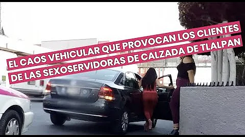 El caos vehicular que provocan los clientes de las sexoservidoras de Calzada de Tlalpan