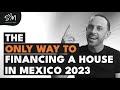 Financing A House In Mexico and Buying Property and Real Estate In The Riviera Maya